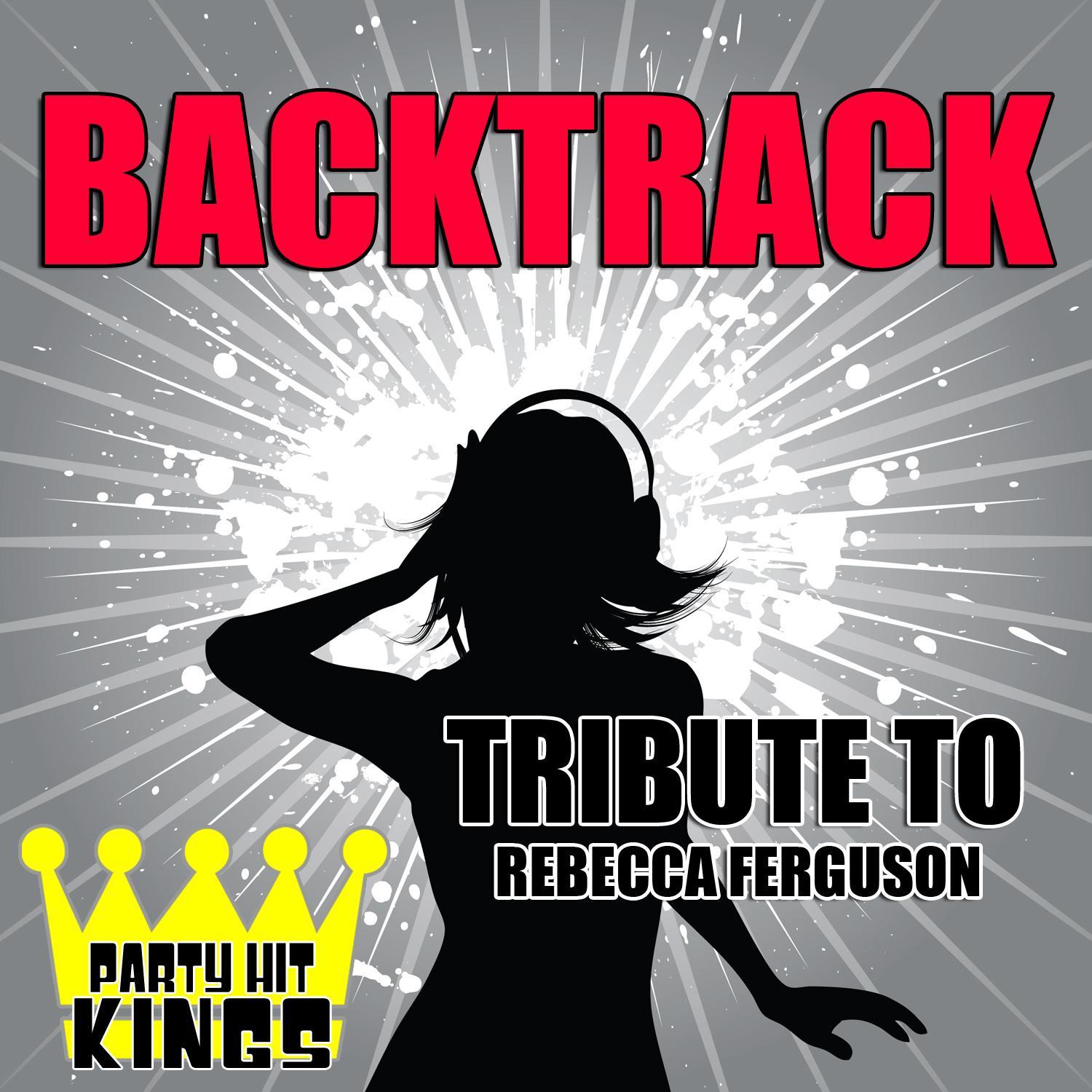 Backtrack (Tribute to Rebecca Ferguson)