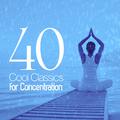 40 Cool Classics for Concentration
