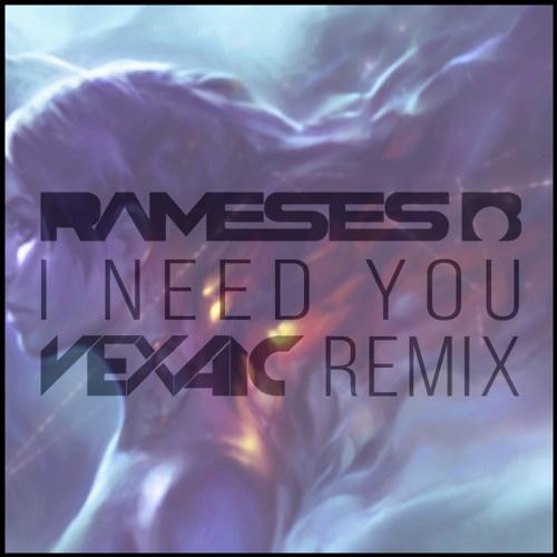 I Need You (Vexaic Remix)专辑