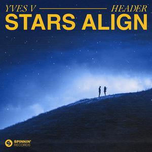Yves V & HEADER - Stars Align (Radio Edit) (Instrumental) 原版无和声伴奏 （降2半音）