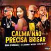 Ruan de Muribeca - Calma Não Precisa Brigar