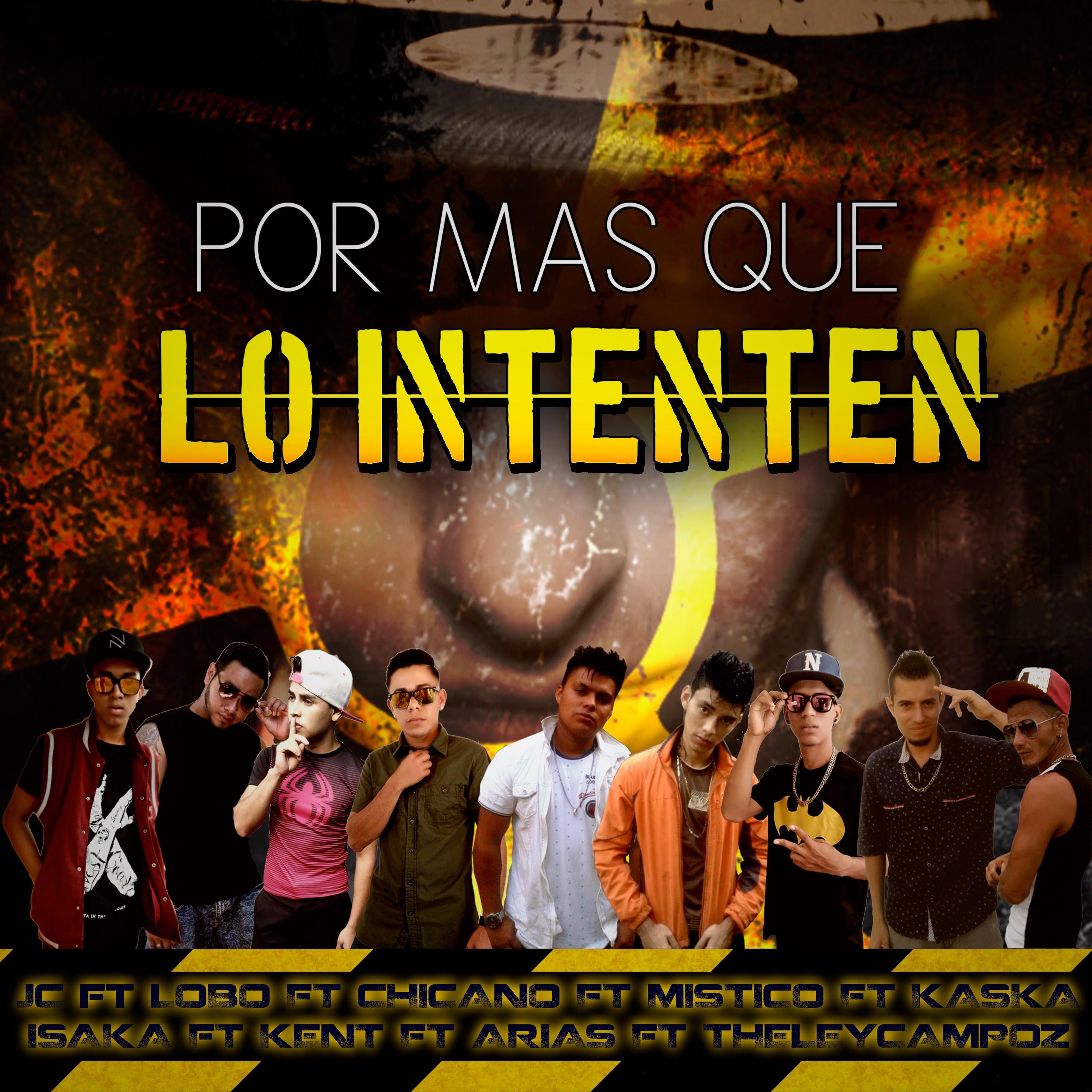 Por Mas Que Lo Intenten (feat. Jc, Lobo, Chicano, Mistico, Kaska, Isaka, Kent, Theleycampoz)专辑