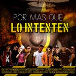 Por Mas Que Lo Intenten (feat. Jc, Lobo, Chicano, Mistico, Kaska, Isaka, Kent, Theleycampoz)专辑