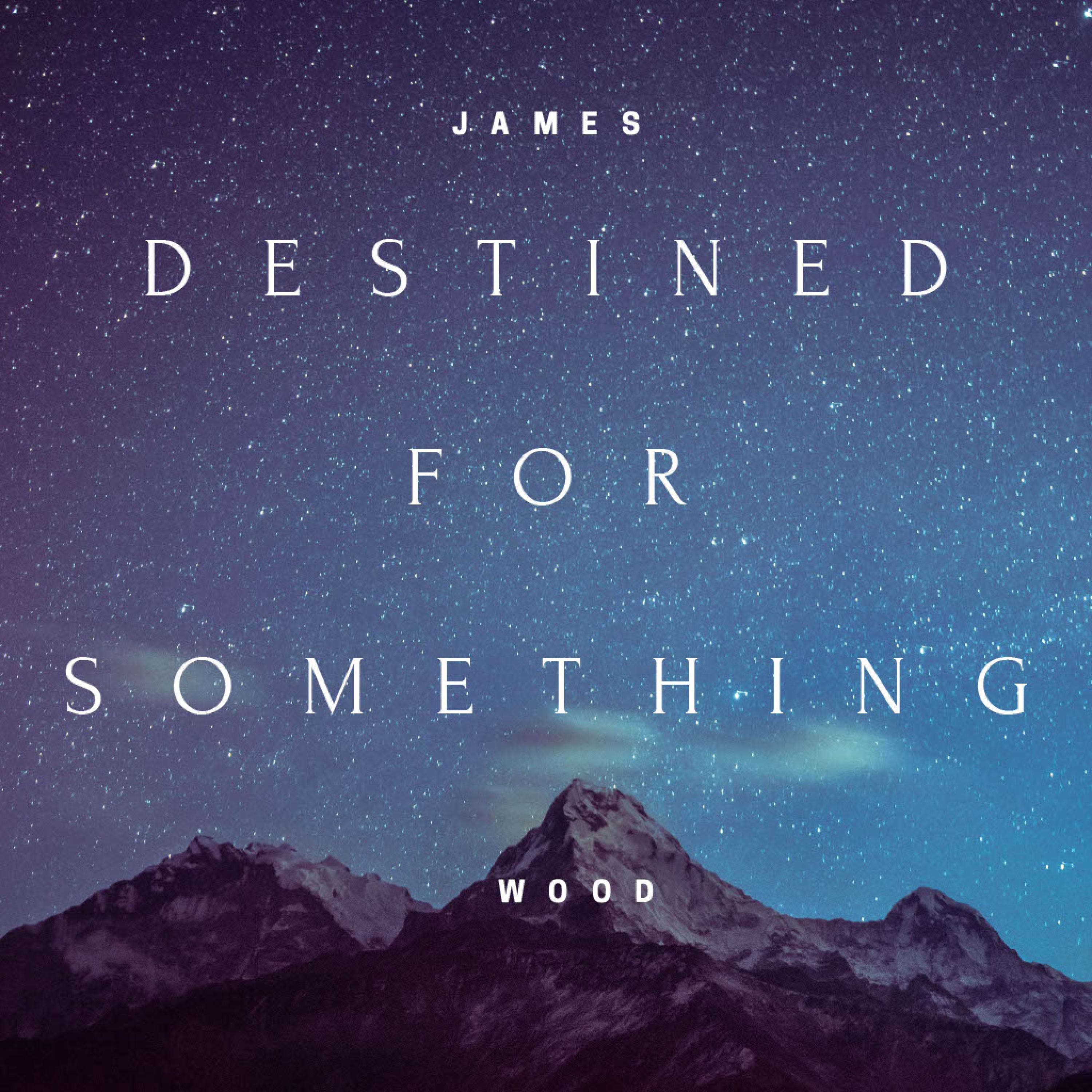 Destined For Something
