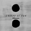 Shape of You