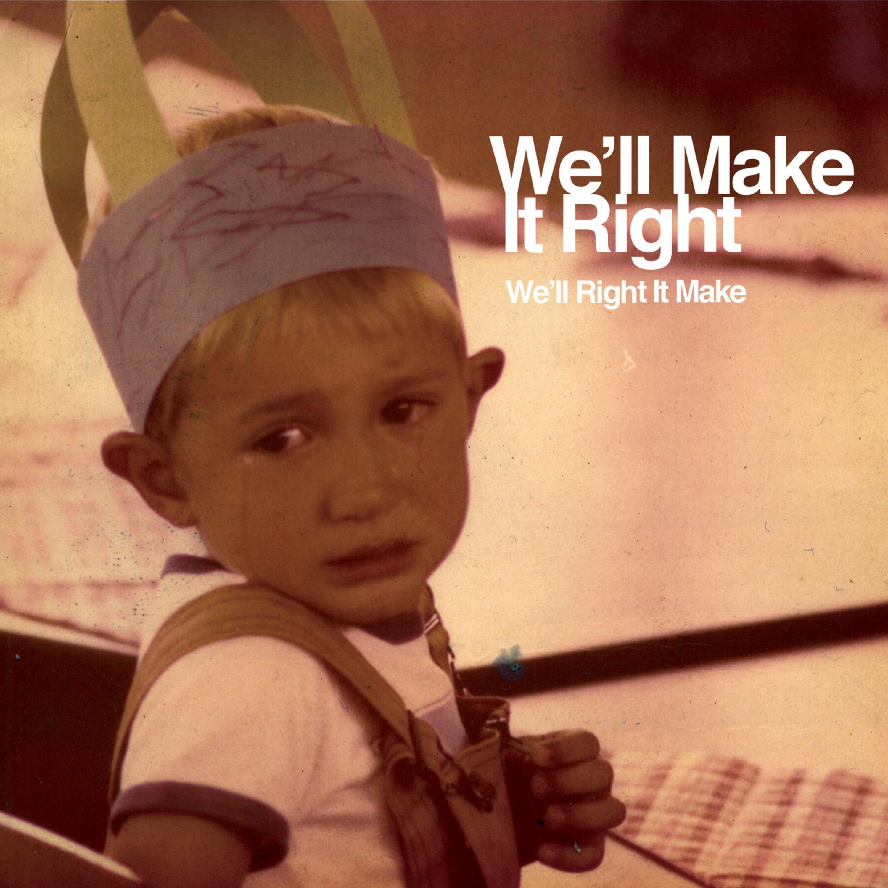 We'll Right It Make