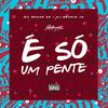 DJ BRUNIN JS - É Só um Pente (feat. Mc Menor Sr)