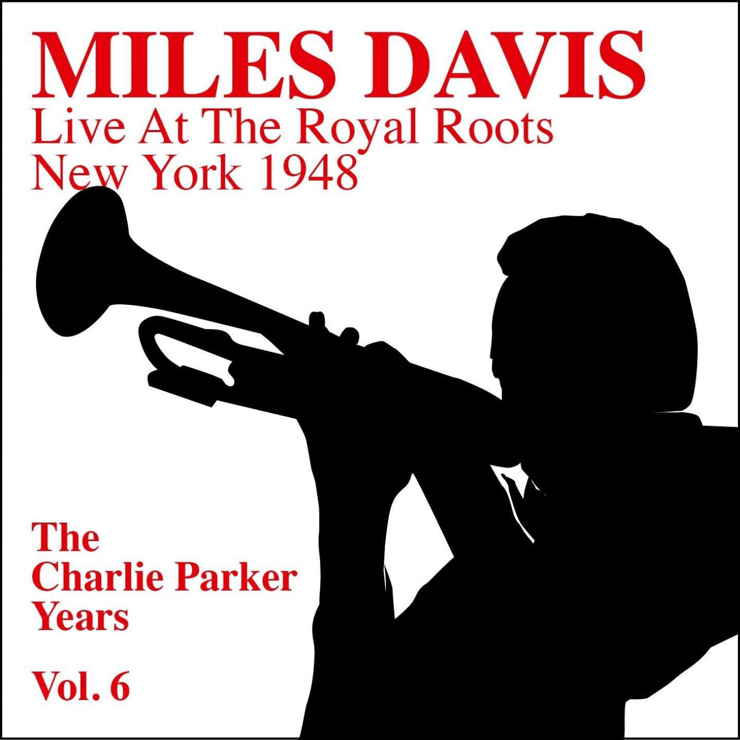 Miles Davis Live At the Royal Roost 1948 - The Charlie Parker Years, Vol. 6