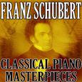 Franz Schubert (Classical Piano Masterpieces)