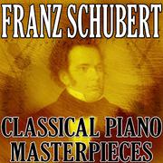 Franz Schubert (Classical Piano Masterpieces)