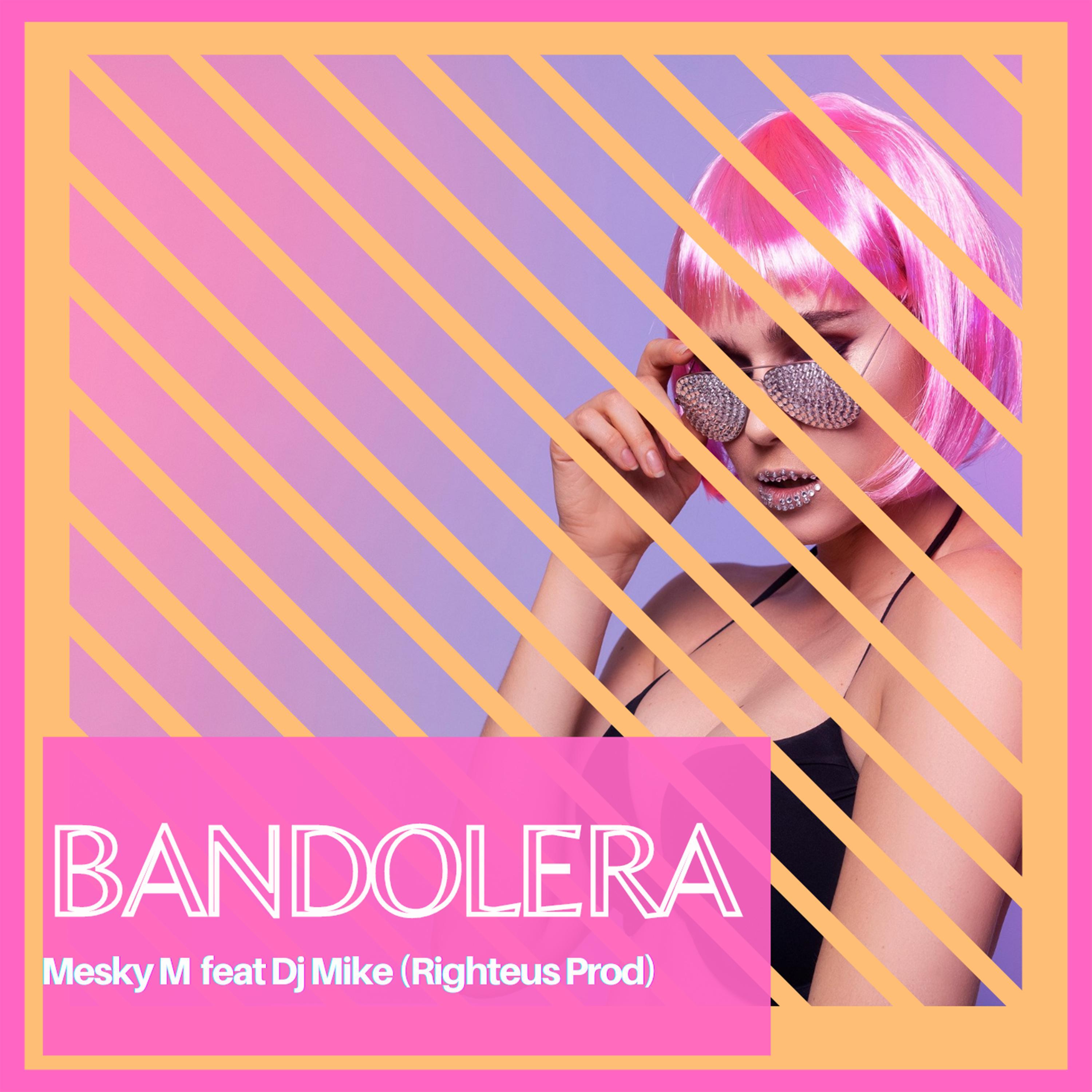 Bandolera (feat. Dj Mike)