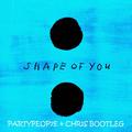 Shape of You ( PartyPeop7e & Chr1s Bootleg )