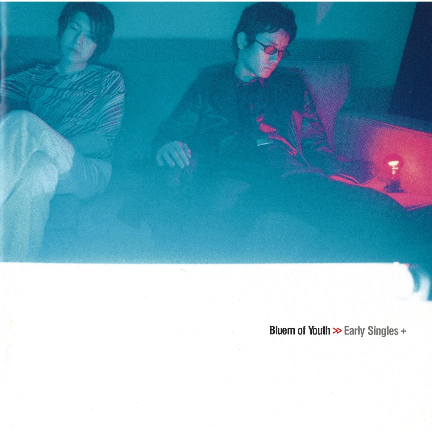 Bluem of Youth / Early Singles +