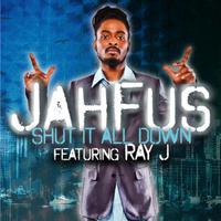 Shut It All Down - Jahfus Feat.Ray-J ( Instrumental )