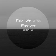 Can We Kiss Forever（CHINA-SL remix）