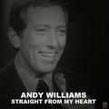 Andy Williams, Straight from My Heart