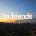 to friends