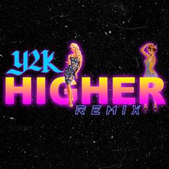 Higher (Y2K Remix)