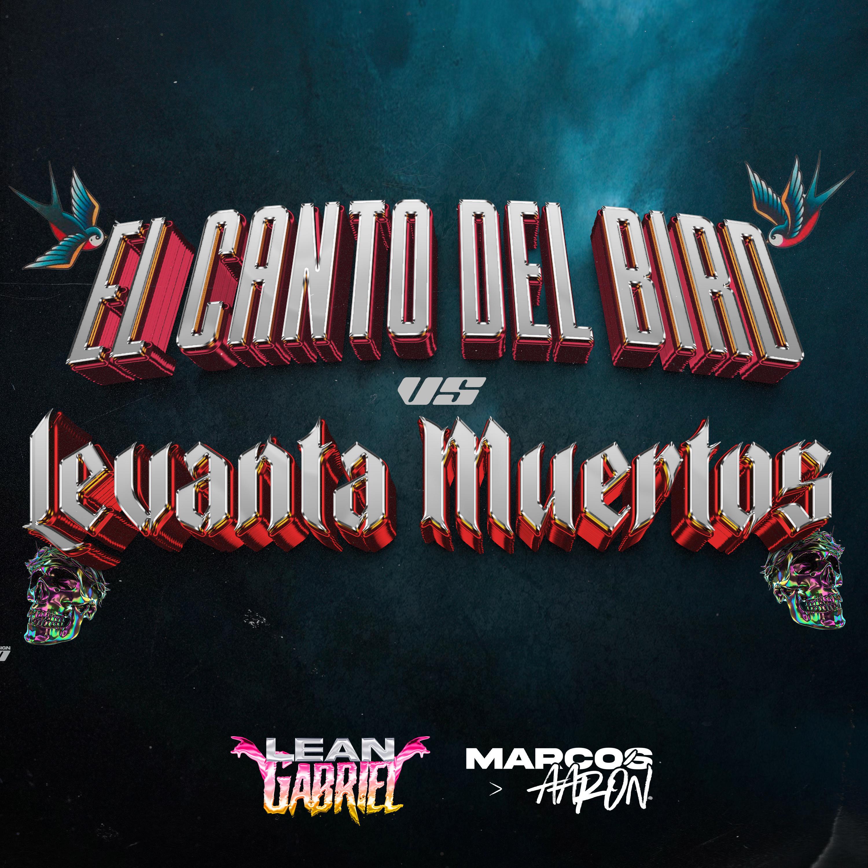 Marcos Aaron - El Canto del Bird Vs Levanta Muertos (feat. Lean Gabriel)