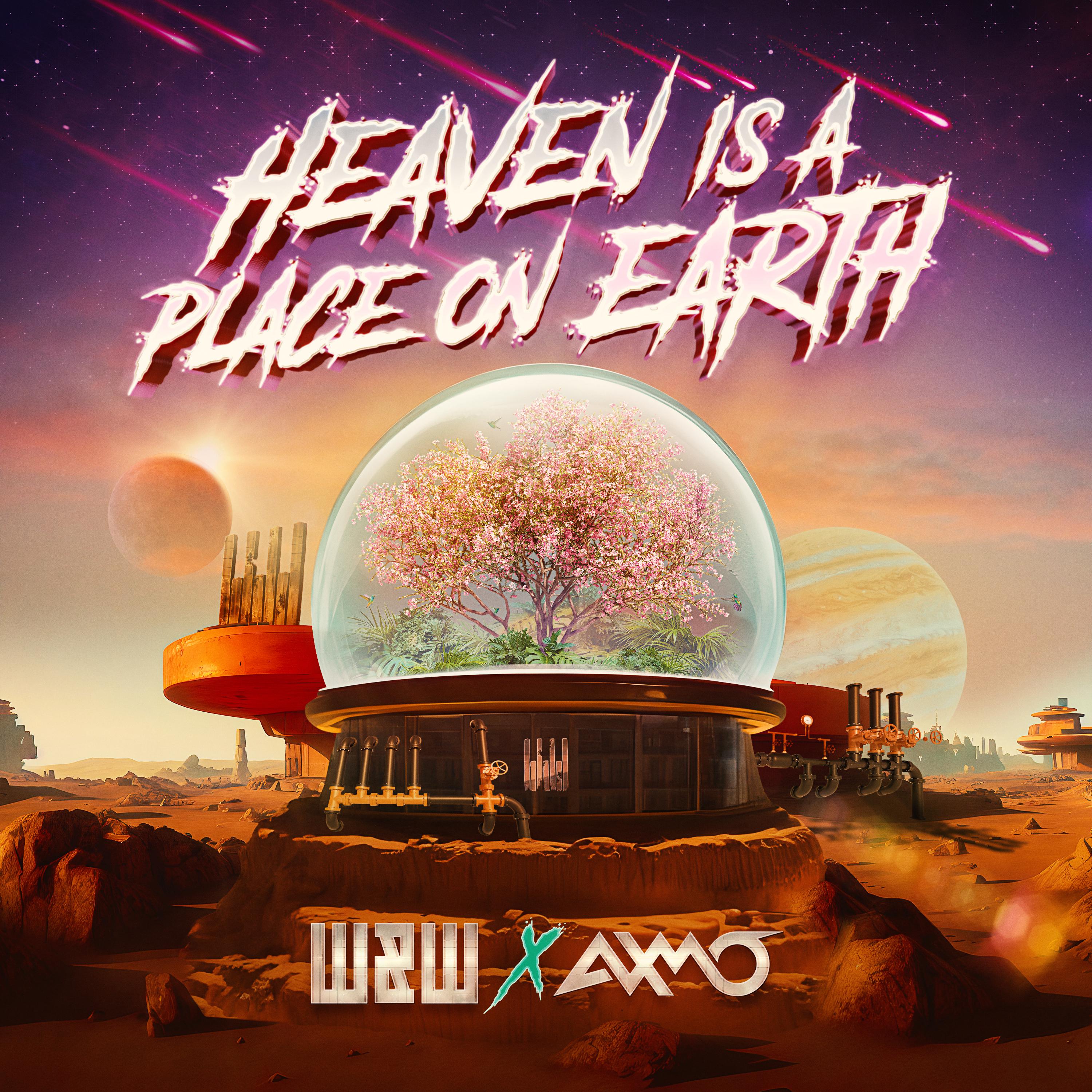 Heaven is a place песня. Heaven is a place on Earth. W&W & AXMO - Heaven is a place on Earth (incl. Extended Mix). May your place be Heaven.