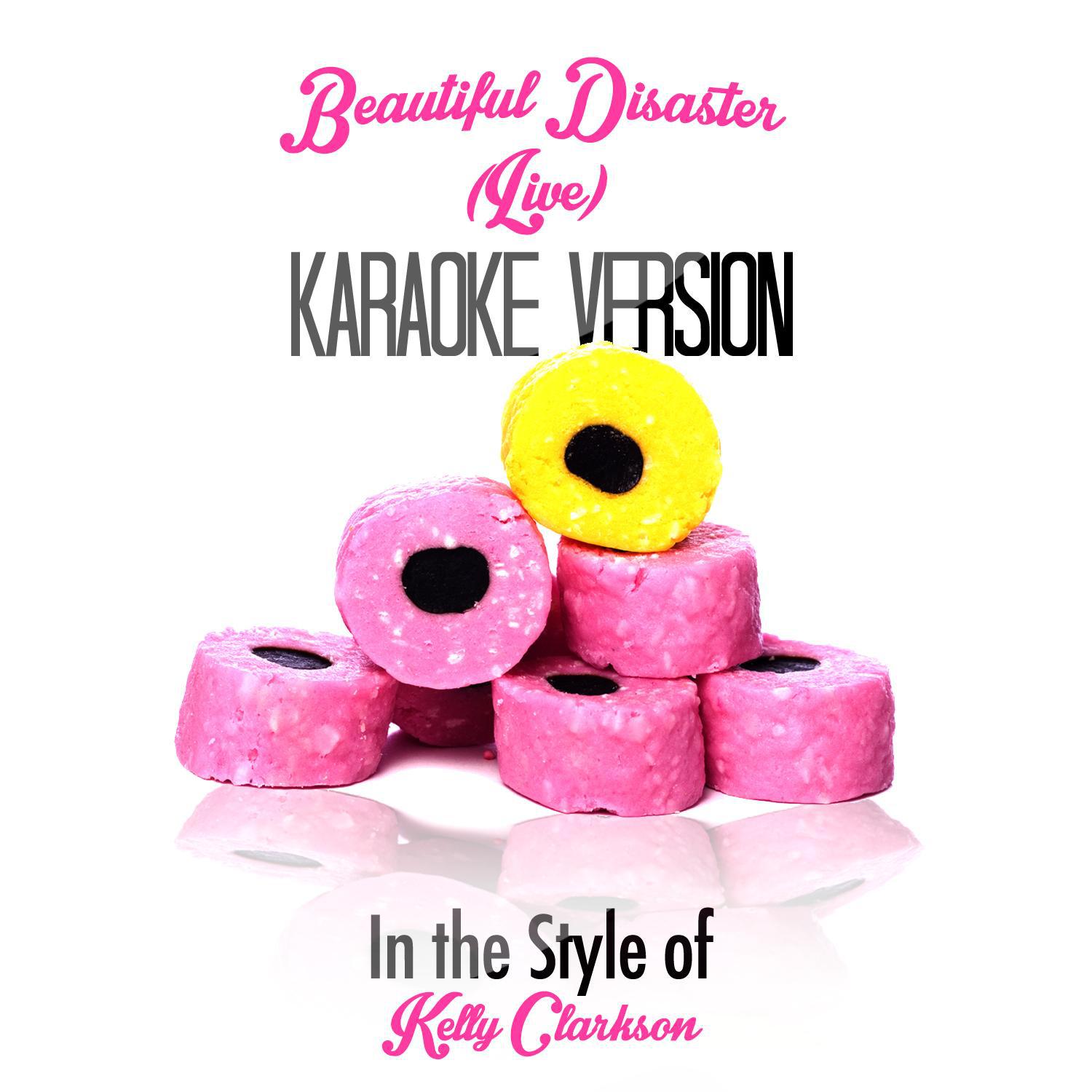 Beautiful Disaster (Live) [In the Style of Kelly Clarkson] [Karaoke Version] - Single专辑