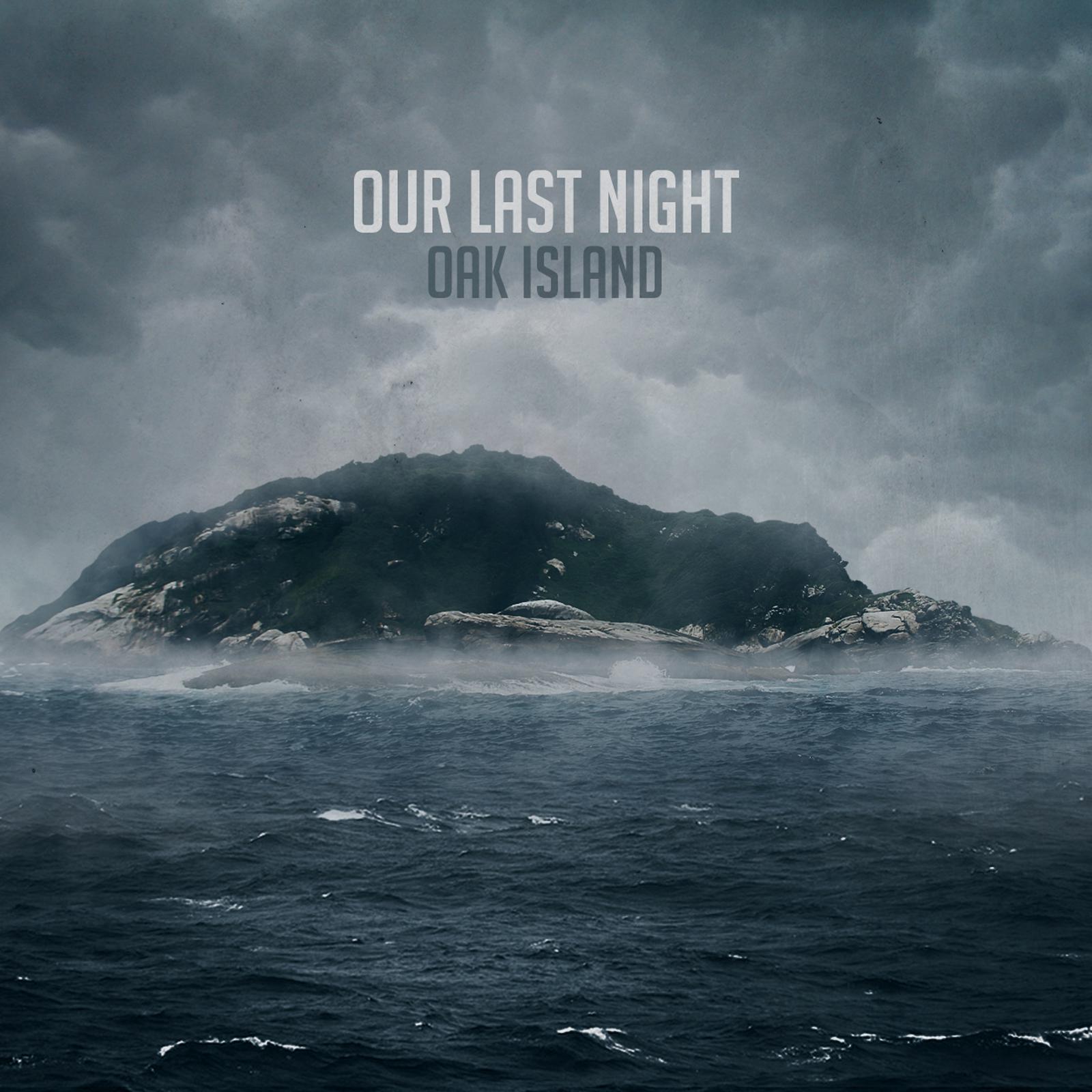 Over last night. Our last Night Sunrise обложка. Our last Night - Oak Island (2013). Our last Night 2005. Альбом the Island.