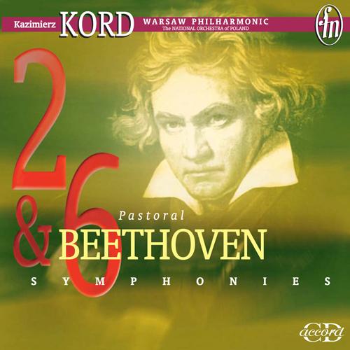 BEETHOVEN, L. van: Symphonies Nos. 2 and 6 (Warsaw Philharmonic, Kord)