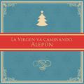 La Virgen Va Caminando, Alepún - Single