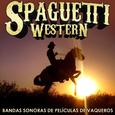 Spaghetti Western. Bandas Sonoras de Películas de Vaqueros