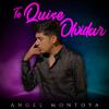 Angel Montoya - Te Quise Olvidar