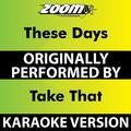 These Days (Karaoke Version) [Originally Performed By Take That]