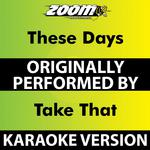 These Days (Karaoke Version) [Originally Performed By Take That]专辑