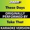 These Days (Karaoke Version) [Originally Performed By Take That]专辑