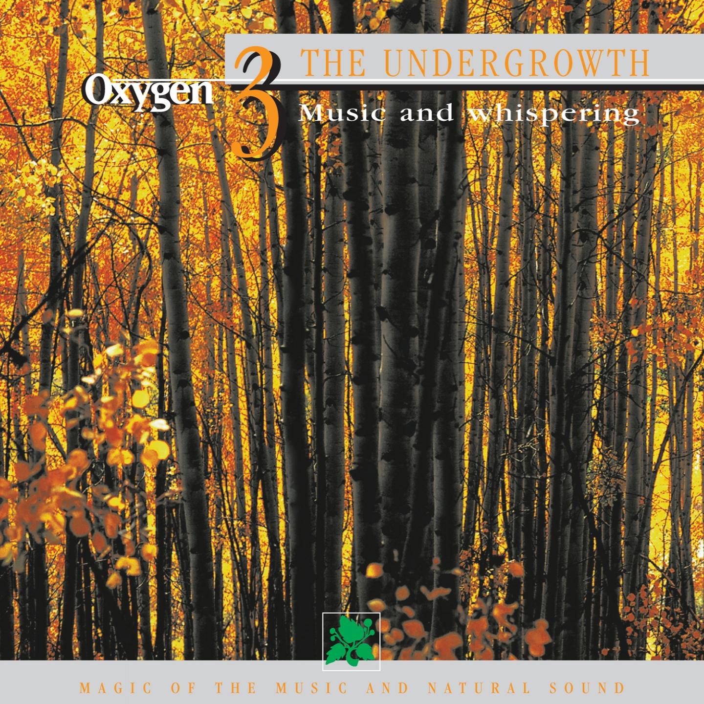 Oxygen 3: The Undergrowth