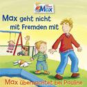 02: Max geht nicht mit Fremden mit / Max übernachtet bei Pauline专辑