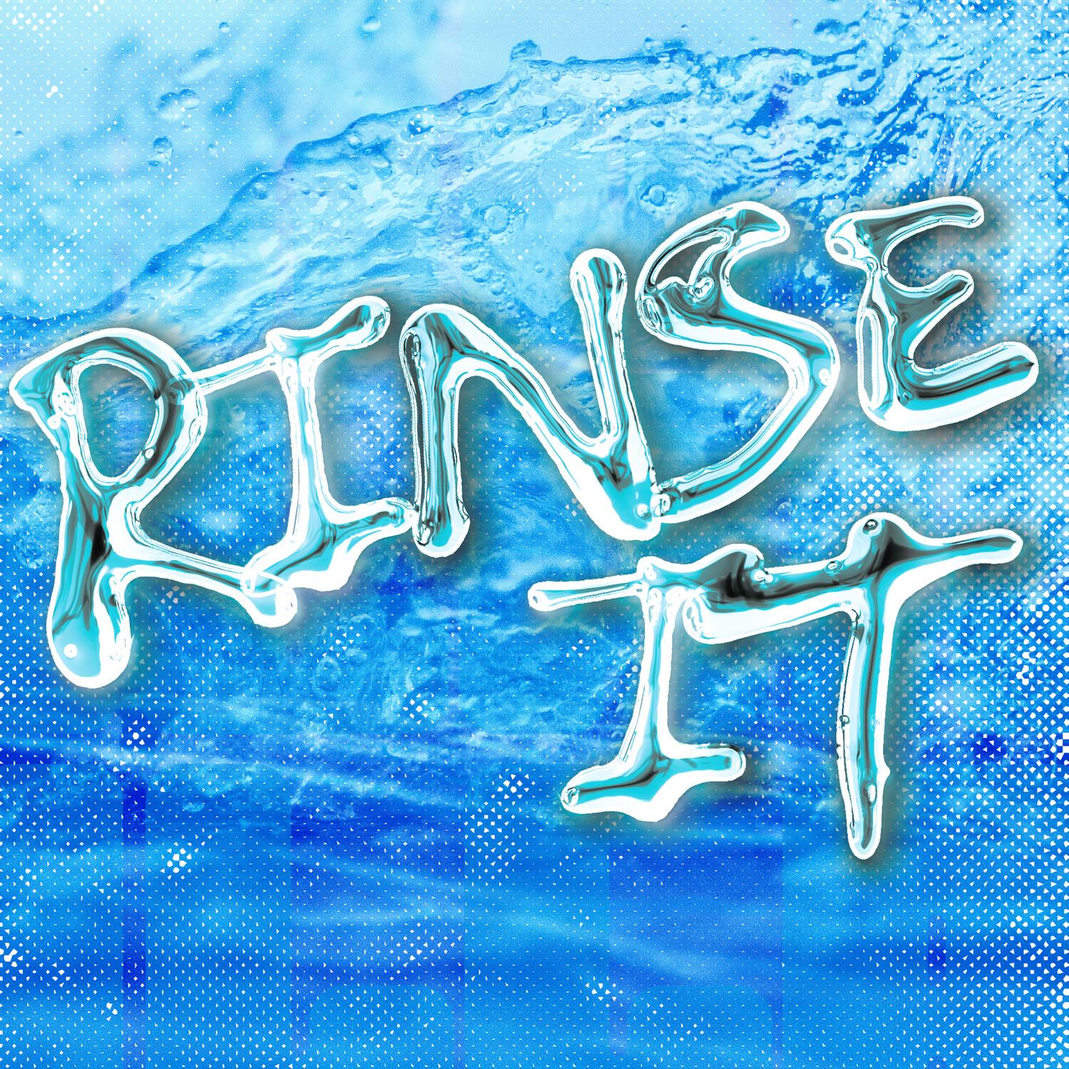 RINSE IT