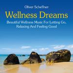 Wellness Dreams: Music for Letting Go, Relaxing and Feeling Good专辑