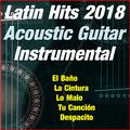 Latin Hits 2018 (Acoustic Guitar) (Instrumental)