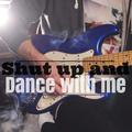 Shutup and Dance With Me