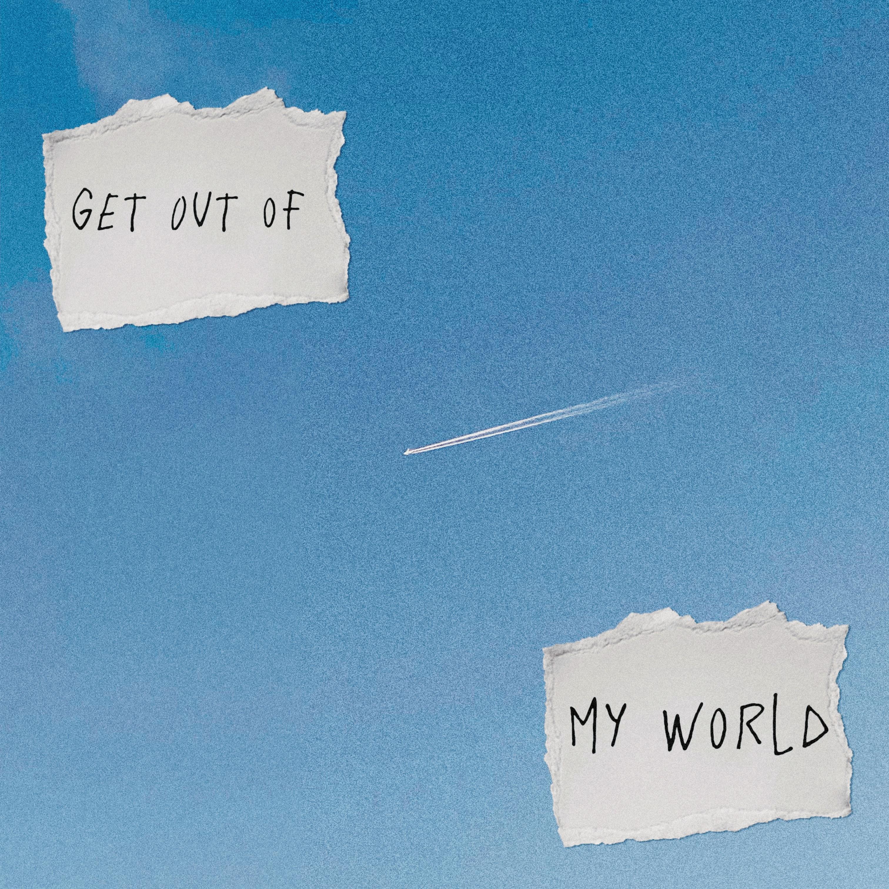 Get Out Of My World