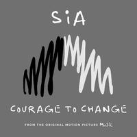 Sia - Courage to Change (Z karaoke) 带和声伴奏