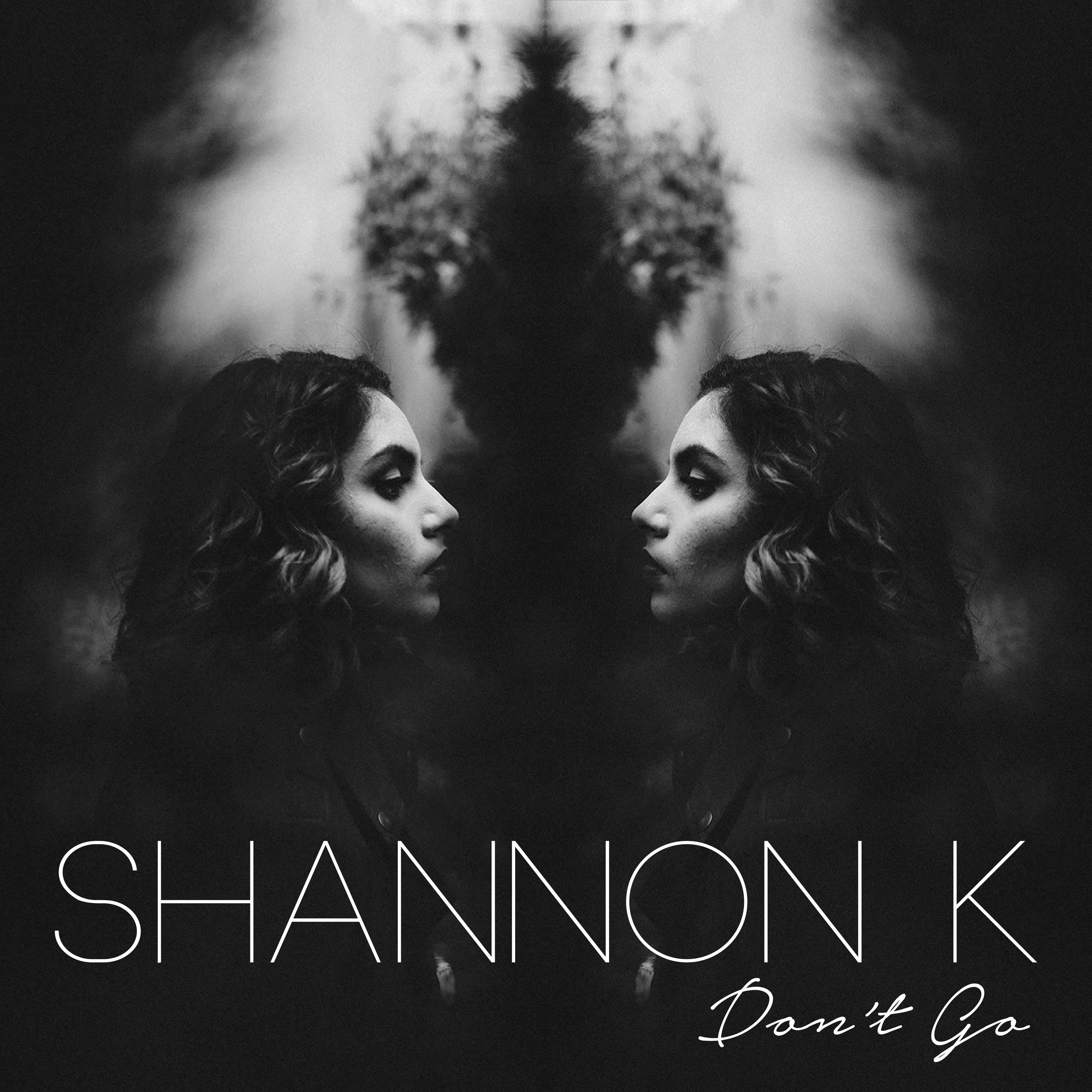 Shannon K - Don't Go