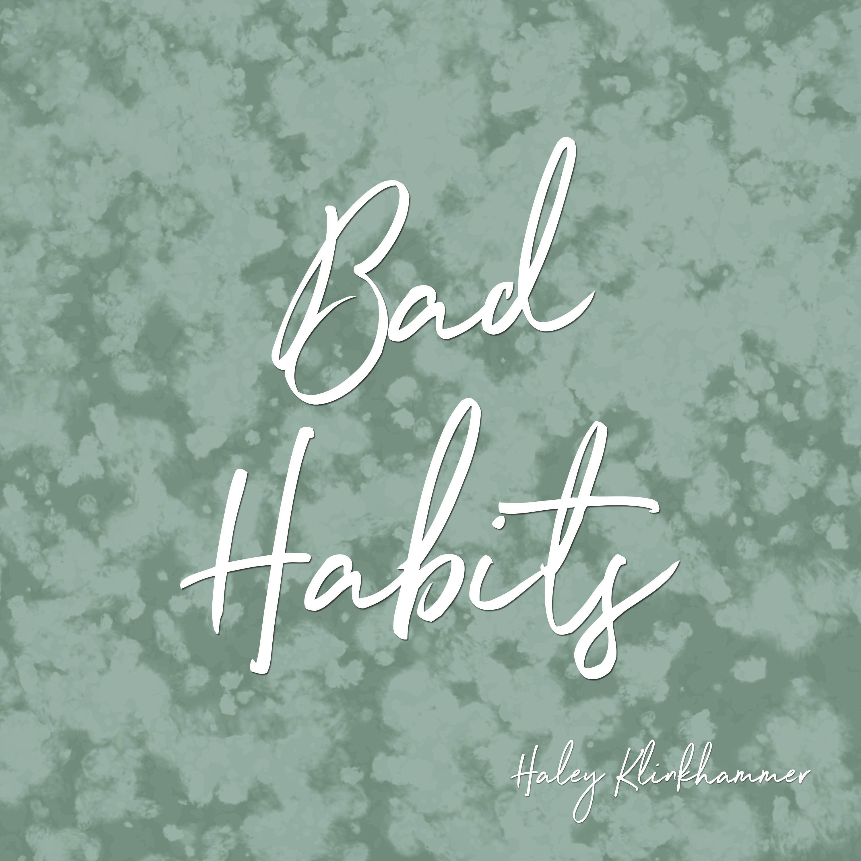 Haley Klinkhammer - Bad Habits