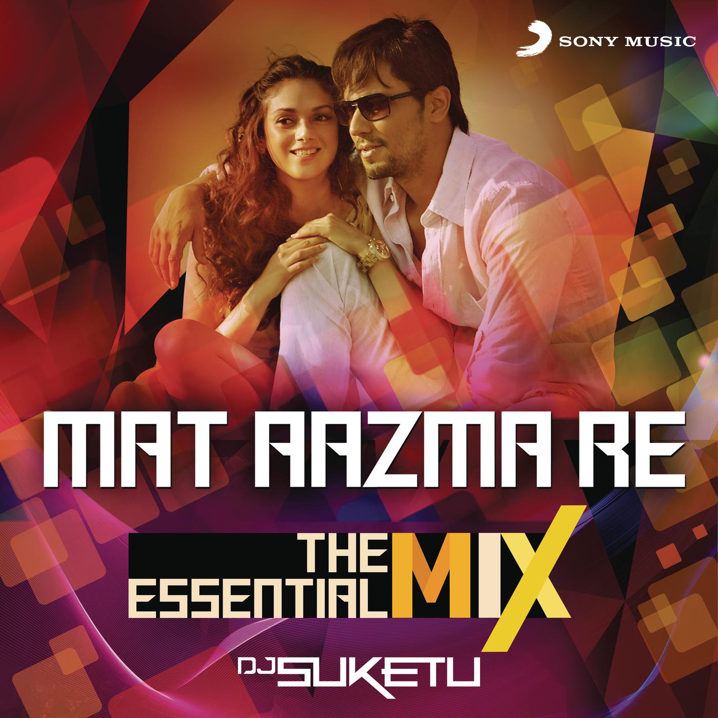 Pritam - Mat Aazma Re The Essential Mix (Remix By DJ Suketu) (From 