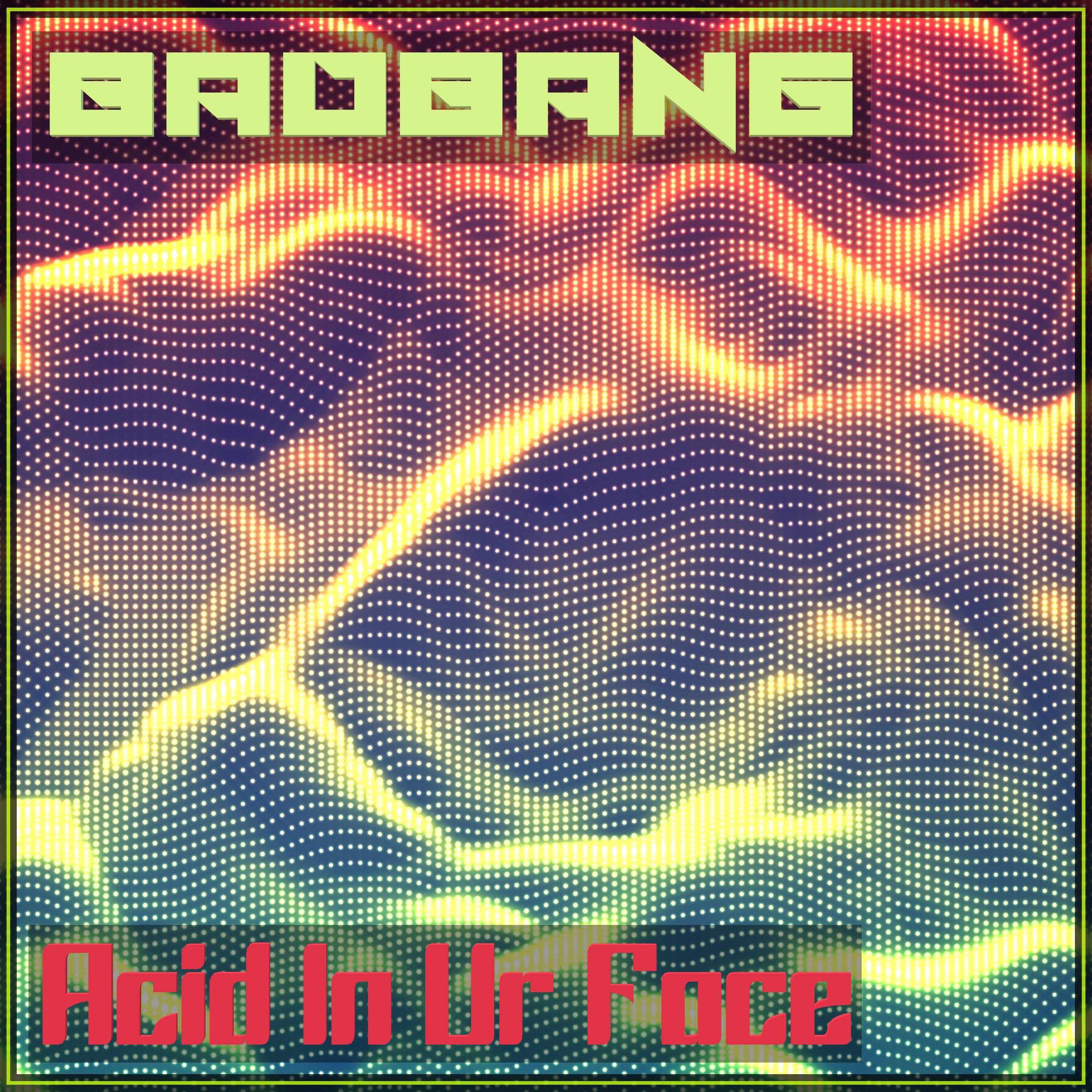 BadBANG - Acid in Ur Face (Extended Mix)