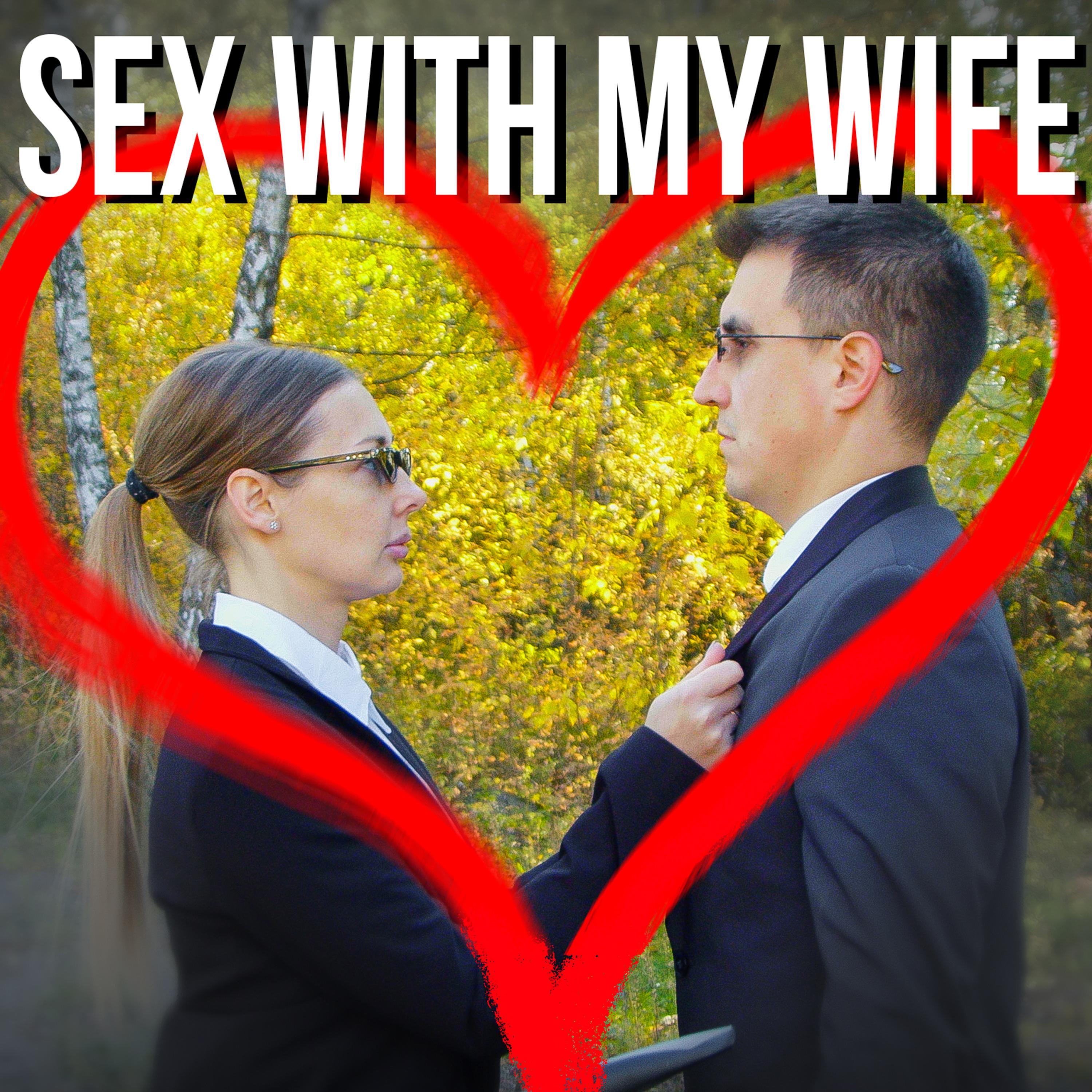 Sex With My Wife