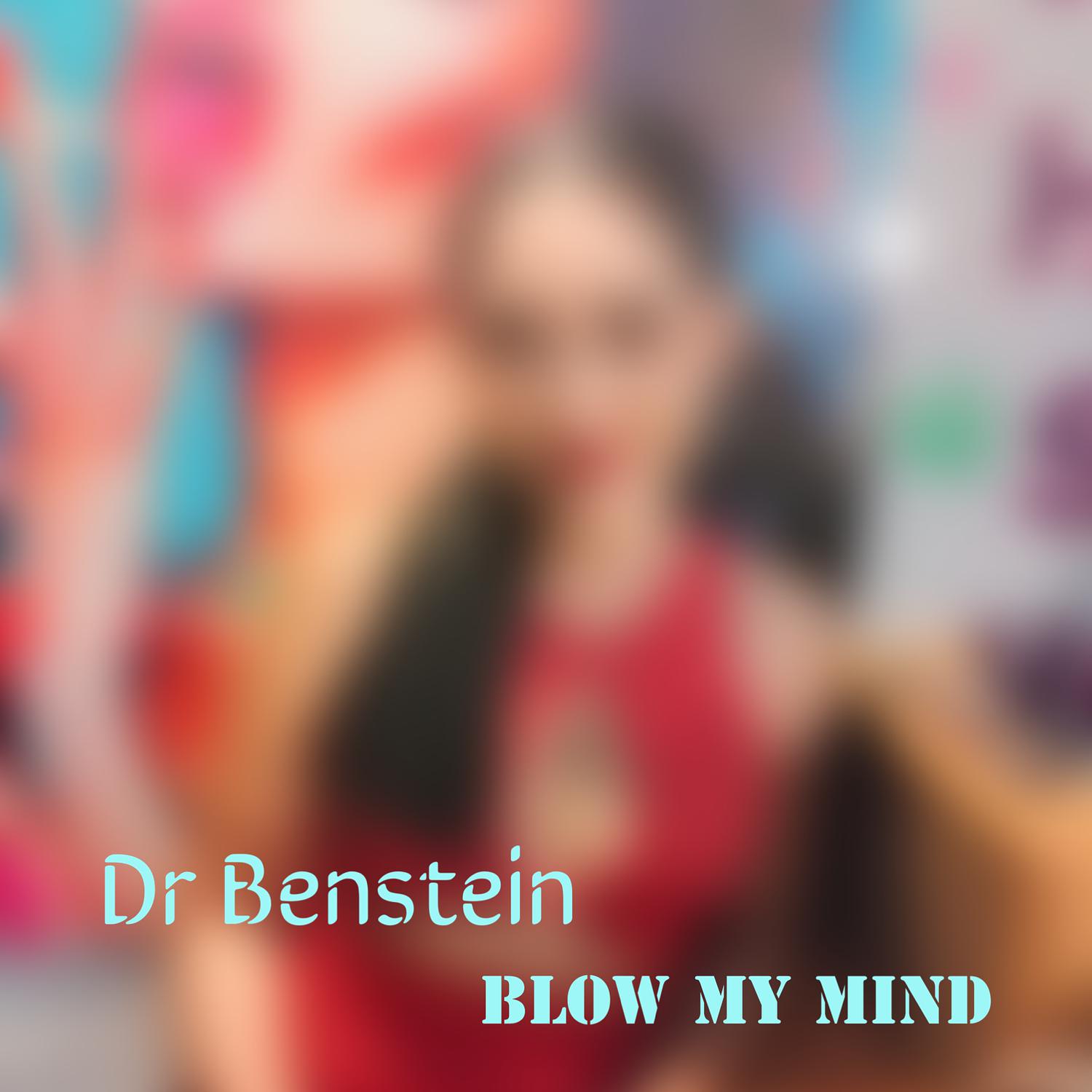 Dr Benstein - Blow My Mind