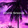 Drunk Groove