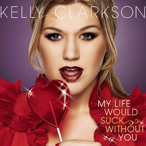 Kelly Clarkson - MY LIFE WOULD SUCK WITHOUT YOU （降1半音）