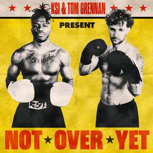 KSI & Tom Grennan - Not Over Yet (Z karaoke) 带和声伴奏 （升7半音）